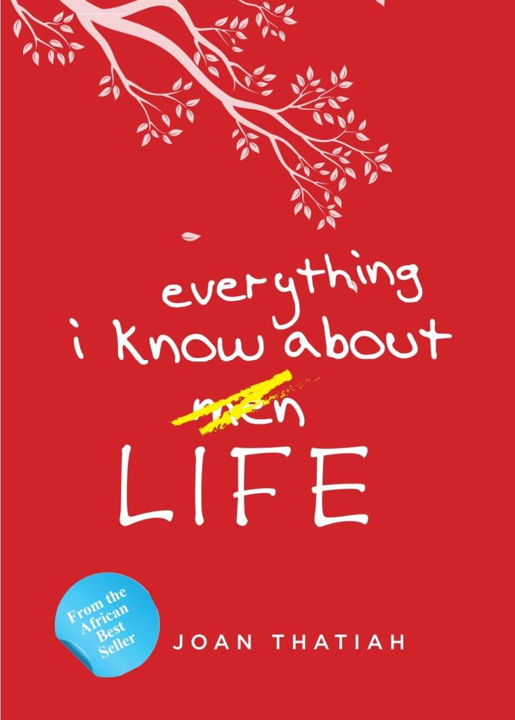 Everything I Know About Life By Joan Thatiah